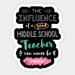 Middle School Teacher Appreciation Gifts - The influence can never be erased Sticker